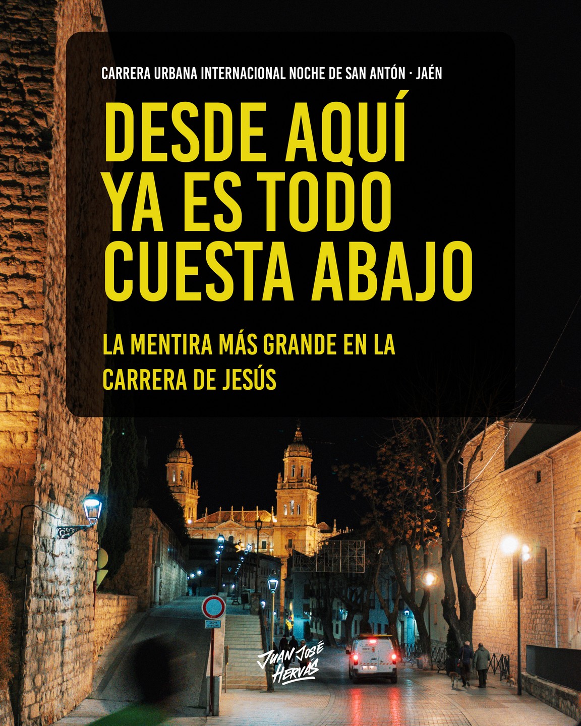 Kilometro 6 Vista nocturna Catedral de Jaén al fondo frase desde aquí es todo cuesta abajo la mentira.